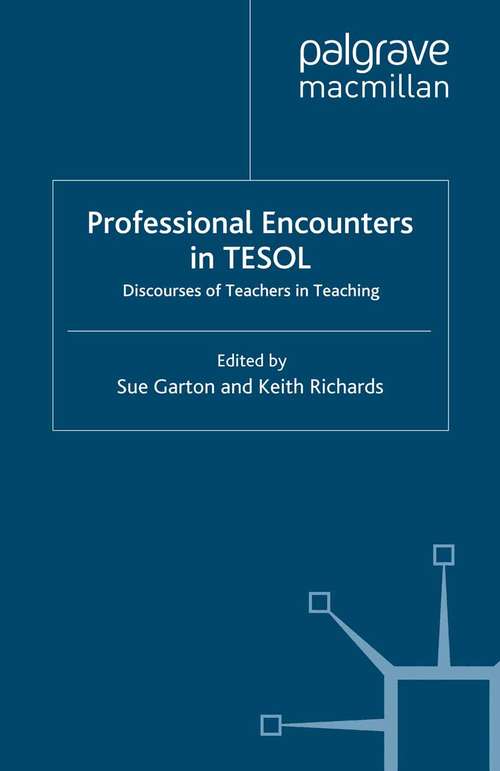 Book cover of Professional Encounters in TESOL: Discourses of Teachers in Teaching (2008) (Communicating in Professions and Organizations)