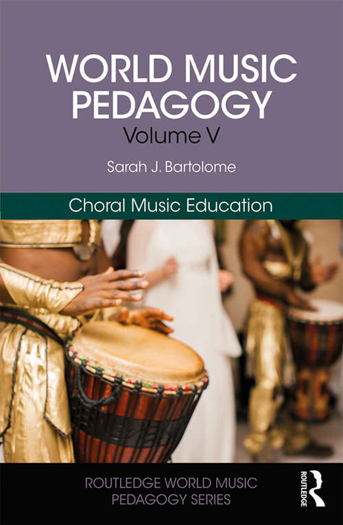 Book cover of World Music Pedagogy, Volume V: Choral Music Education (Routledge World Music Pedagogy Series)