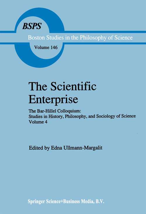 Book cover of The Scientific Enterprise: The Bar-Hillel Colloquium: Studies in History, Philosophy, and Sociology of Science, Volume 4 (1992) (Boston Studies in the Philosophy and History of Science #146)