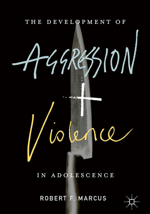 Book cover of The Development of Aggression and Violence in Adolescence (1st ed. 2017)