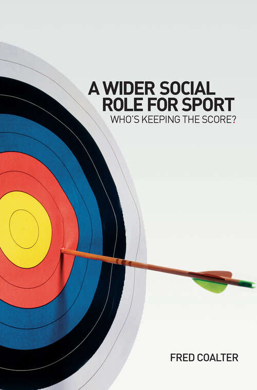 Book cover of A Wider Social Role for Sport: Who's Keeping the Score?