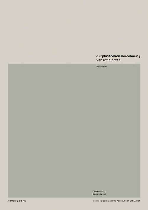 Book cover of Zur plastischen Berechnung von Stahlbeton (1980) (Institut für Baustatik und Konstruktion #104)