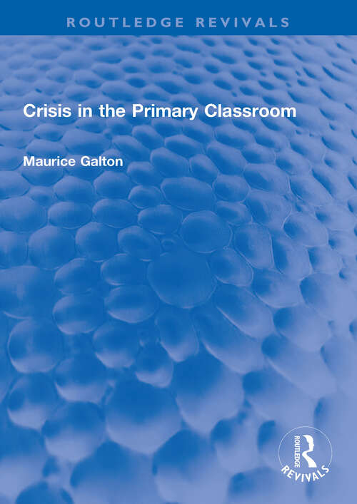 Book cover of Crisis in the Primary Classroom (Routledge Revivals)