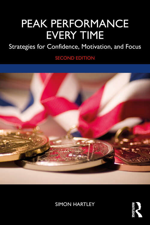 Book cover of Peak Performance Every Time: Strategies for Confidence, Motivation, and Focus