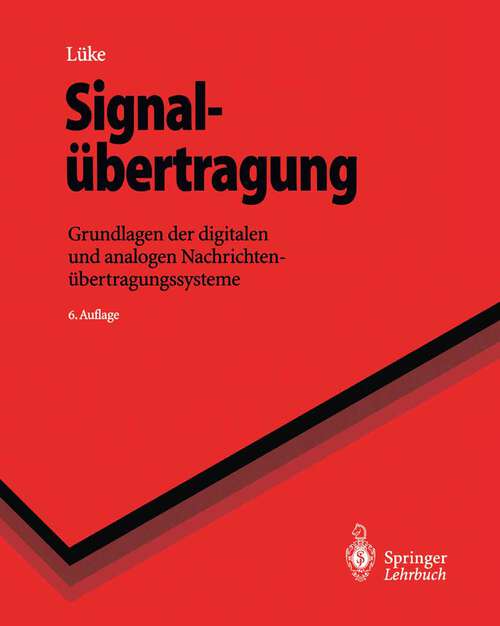 Book cover of Signalübertragung: Grundlagen der digitalen und analogen Nachrichtenübertragungssysteme (6. Aufl. 1995) (Springer-Lehrbuch)