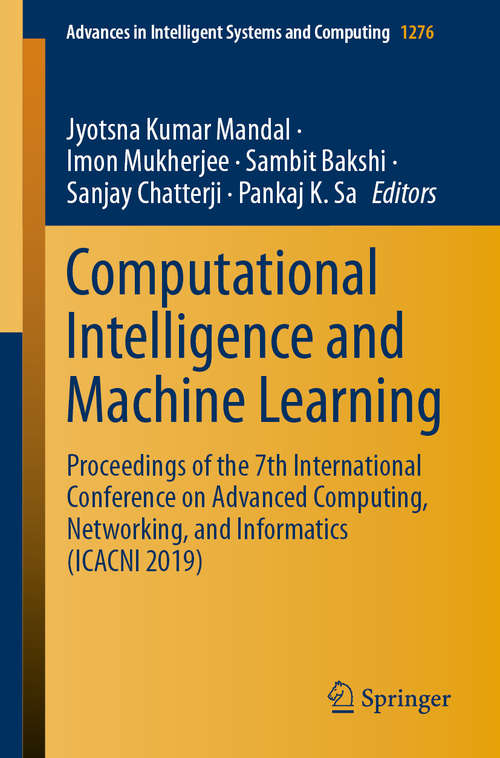 Book cover of Computational Intelligence and Machine Learning: Proceedings of the 7th International Conference on Advanced Computing, Networking, and Informatics (ICACNI 2019) (1st ed. 2021) (Advances in Intelligent Systems and Computing #1276)