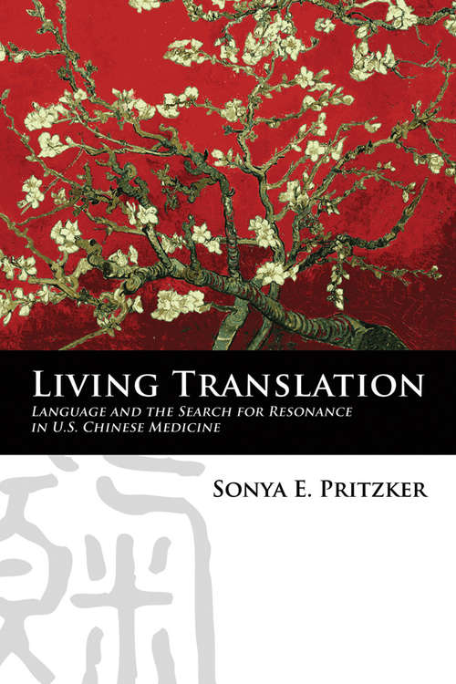 Book cover of Living Translation: Language and the Search for Resonance in U.S. Chinese Medicine
