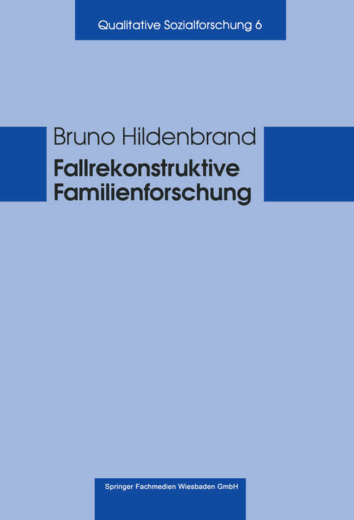 Book cover of Fallrekonstruktive Familienforschung: Anleitungen für die Praxis (1999) (Qualitative Sozialforschung #6)