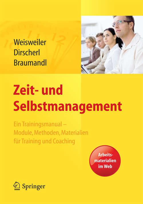 Book cover of Zeit- und Selbstmanagement: Ein Trainingsmanual – Module, Methoden, Materialien für Training und Coaching. Arbeitsmaterialien im Web (2013)