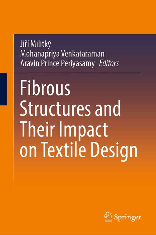 Book cover of Fibrous Structures and Their Impact on Textile Design (1st ed. 2023)