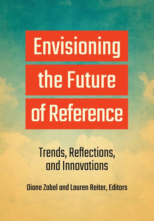 Book cover of Envisioning the Future of Reference: Trends, Reflections, and Innovations