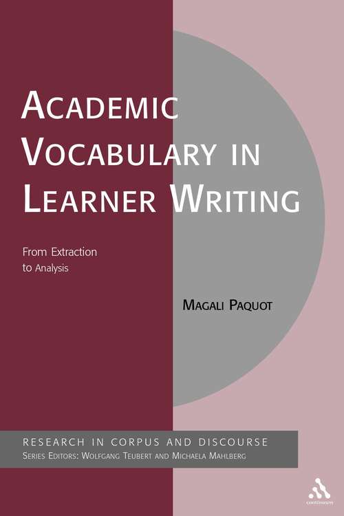 Book cover of Academic Vocabulary in Learner Writing: From Extraction to Analysis (Corpus and Discourse)