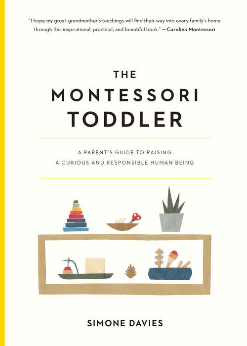 Book cover of The Montessori Toddler: A Parent's Guide to Raising a Curious and Responsible Human Being