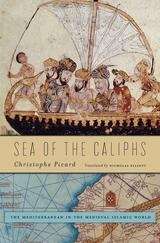 Book cover of Sea of the Caliphs: The Mediterranean in the Medieval Islamic World