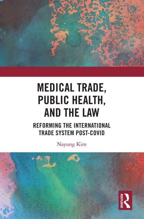 Book cover of Medical Trade, Public Health, and the Law: Reforming the International Trade System Post-Covid