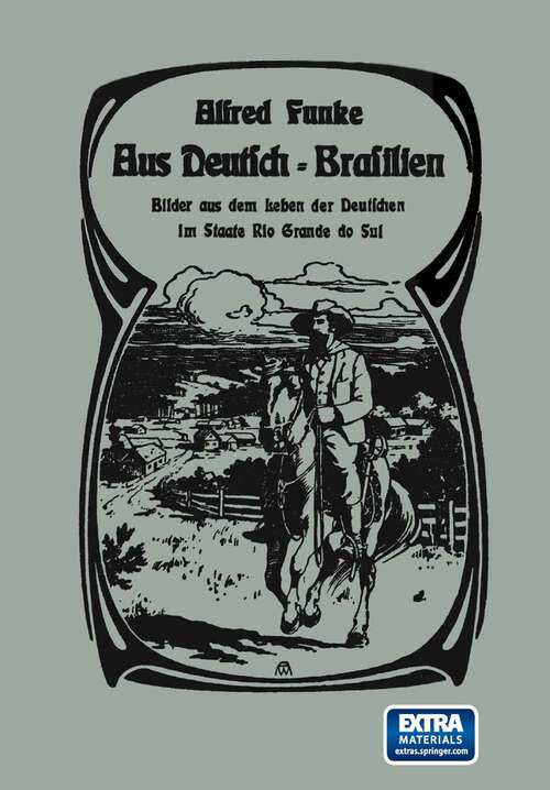 Book cover of Aus Deutsch-Brasilien: Bilder aus dem Leben der Deutschen im Staate Rio Grande do Sul (1902)