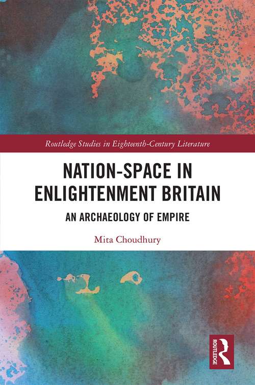 Book cover of Nation-Space in Enlightenment Britain: An Archaeology of Empire (Routledge Studies in Eighteenth-Century Literature)