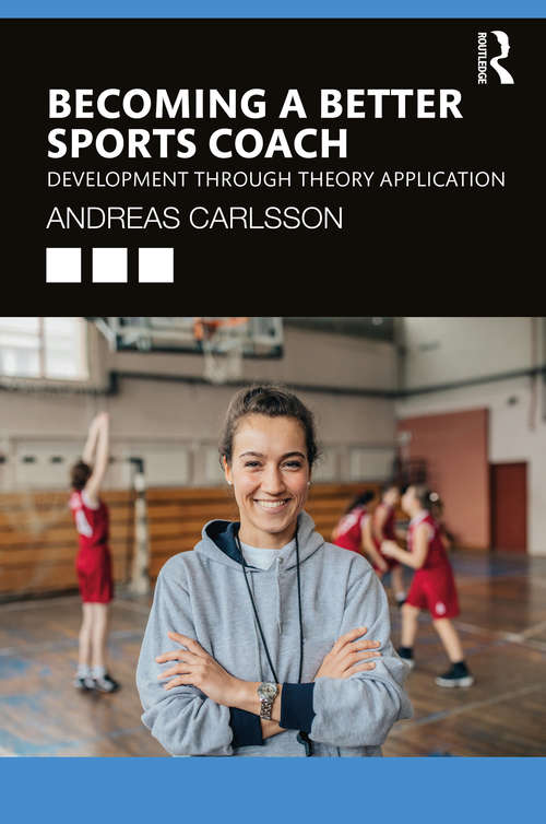 Book cover of Becoming a Better Sports Coach: Development through Theory Application