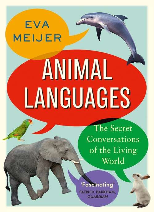 Book cover of Animal Languages: The secret conversations of the living world