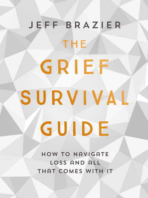 Book cover of The Grief Survival Guide: How to navigate loss and all that comes with it