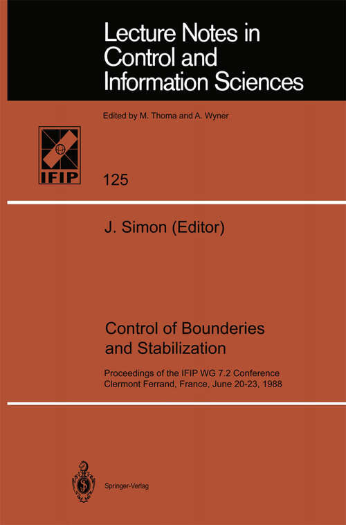 Book cover of Control of Boundaries and Stabilization: Proceedings of the IFIP WG 7.2 Conference, Clermont Ferrand, France, June 20-23, 1988 (1989) (Lecture Notes in Control and Information Sciences #125)