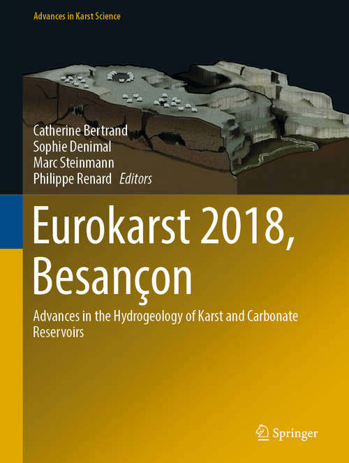 Book cover of Eurokarst 2018, Besançon: Advances in the Hydrogeology of Karst and Carbonate Reservoirs (1st ed. 2020) (Advances in Karst Science)