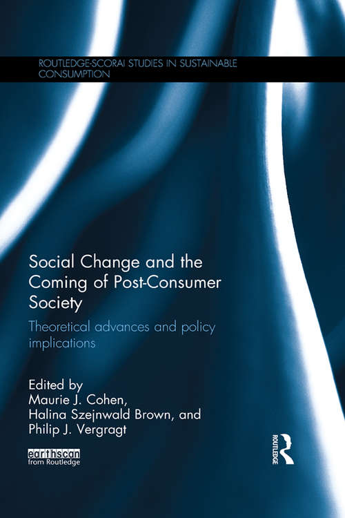 Book cover of Social Change and the Coming of Post-consumer Society: Theoretical Advances and Policy Implications (Routledge-SCORAI Studies in Sustainable Consumption)