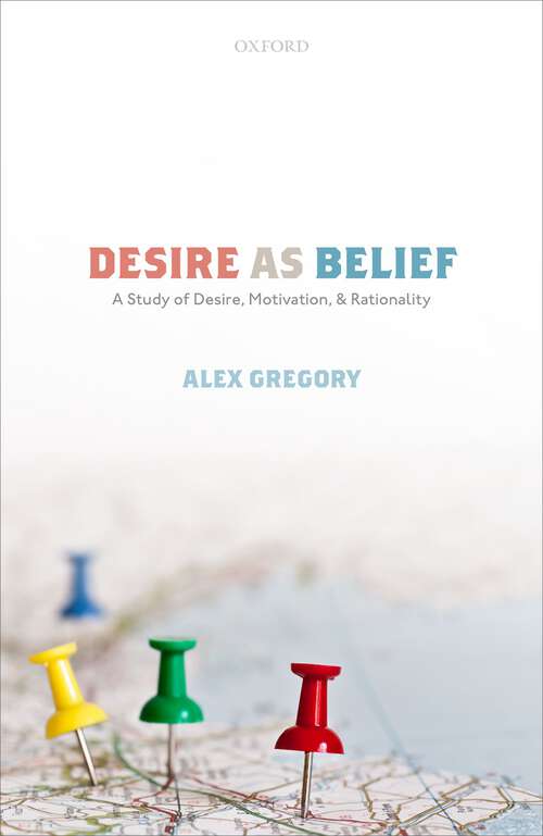 Book cover of Desire as Belief: A Study of Desire, Motivation, and Rationality