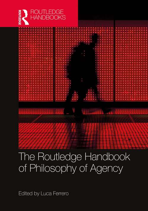 Book cover of The Routledge Handbook of Philosophy of Agency (Routledge Handbooks in Philosophy)