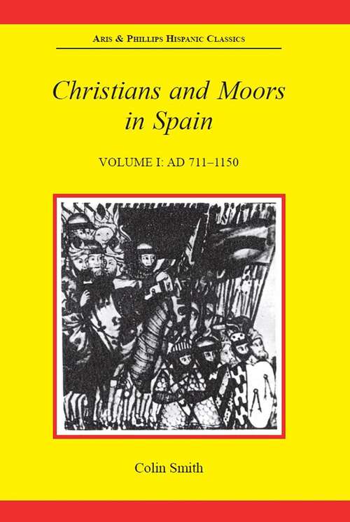 Book cover of Christians and Moors in Spain, Volume I: AD 711-1150 (Aris & Phillips Hispanic Classics)