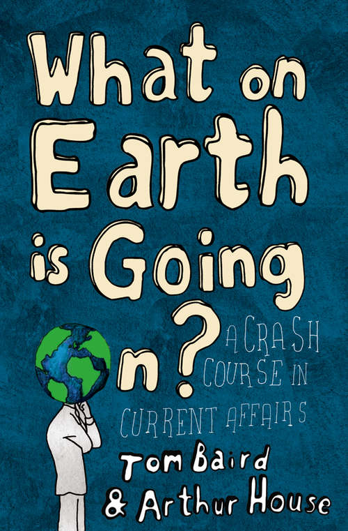 Book cover of What on Earth is Going On?: A Crash Course In Current Affairs (ePub edition)