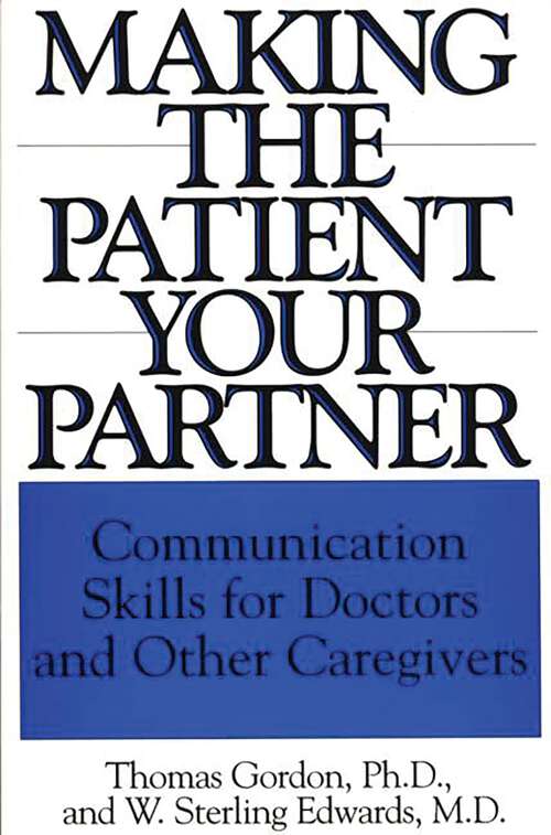 Book cover of Making the Patient Your Partner: Communication Skills for Doctors and Other Caregivers