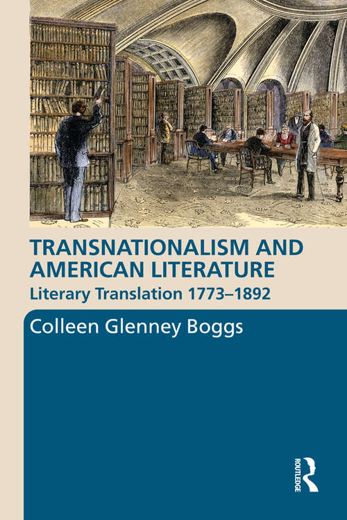 Book cover of Transnationalism and American Literature: Literary Translation 1773–1892 (Routledge Transnational Perspectives On American Literature; Ser.)