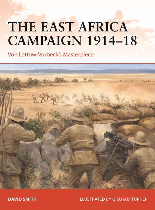 Book cover of The East Africa Campaign 1914–18: Von Lettow-Vorbeck’s Masterpiece (Campaign)