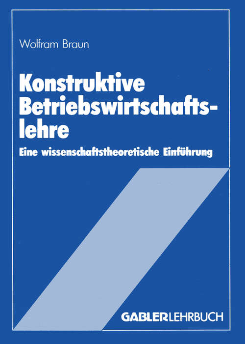 Book cover of Konstruktive Betriebswirtschaftslehre: Eine wissenschaftstheoretische Einführung (1985)