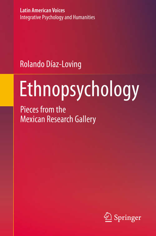 Book cover of Ethnopsychology: Pieces from the Mexican Research Gallery (1st ed. 2019) (Latin American Voices)
