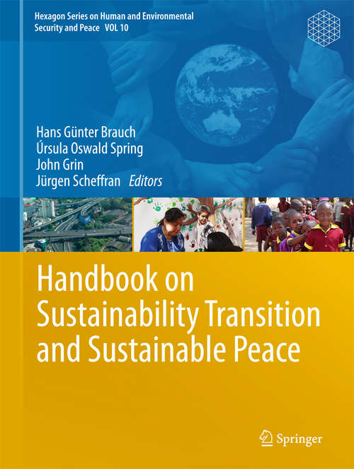 Book cover of Handbook on Sustainability Transition and Sustainable Peace (1st ed. 2016) (Hexagon Series on Human and Environmental Security and Peace #10)