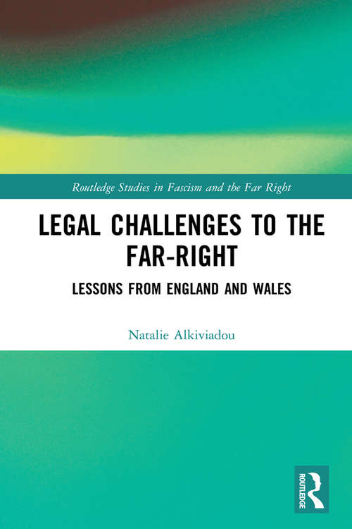 Book cover of Legal Challenges to the Far-Right: Lessons from England and Wales (Routledge Studies in Fascism and the Far Right)
