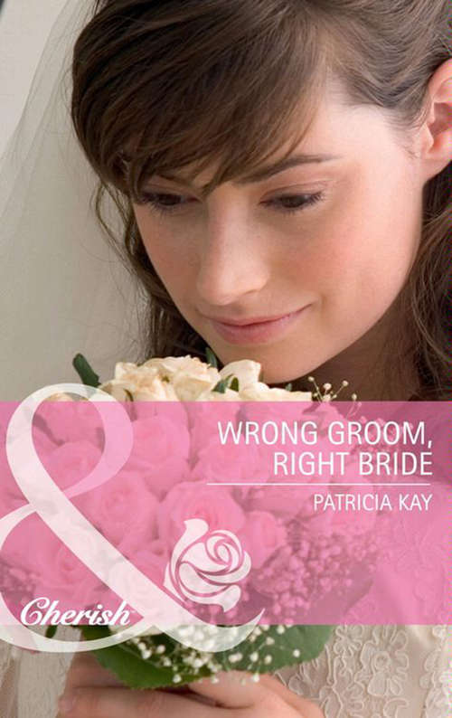 Book cover of Wrong Groom, Right Bride (ePub First edition) (Mills And Boon Cherish Ser.)