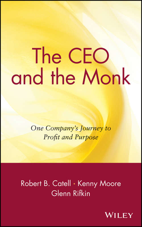 Book cover of The CEO and the Monk: One Company's Journey to Profit and Purpose