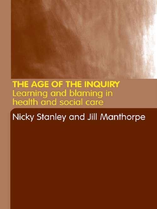 Book cover of The Age of the Inquiry: Learning and Blaming in Health and Social Care