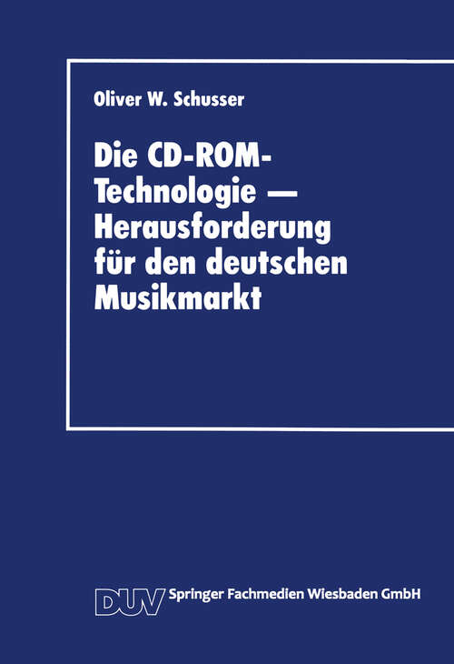 Book cover of Die CD-ROM-Technologie — Herausforderung für den deutschen Musikmarkt: Ein Beitrag zum strategischen Marketing für Produktinnovationen (1996)