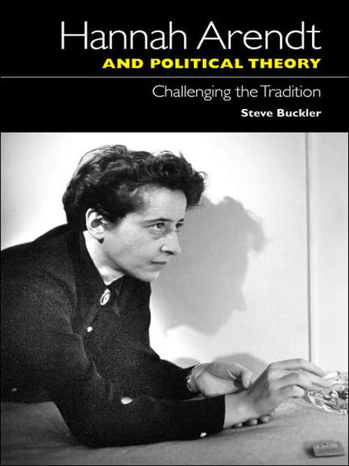 Book cover of Hannah Arendt and Political Theory: Challenging the Tradition