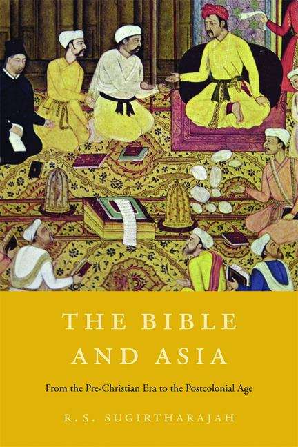 Book cover of The Bible and Asia: From The Pre-christian Era To The Postcolonial Age