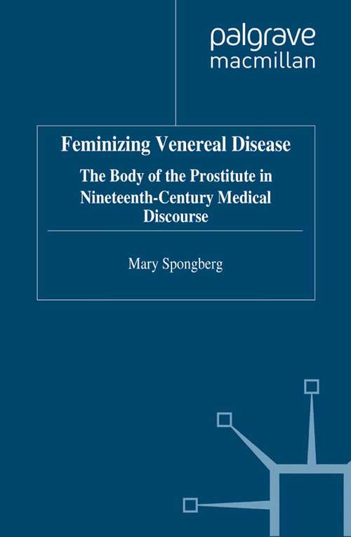 Book cover of Feminizing Venereal Disease: The Body of the Prostitute in Nineteenth-Century Medical Discourse (1997)