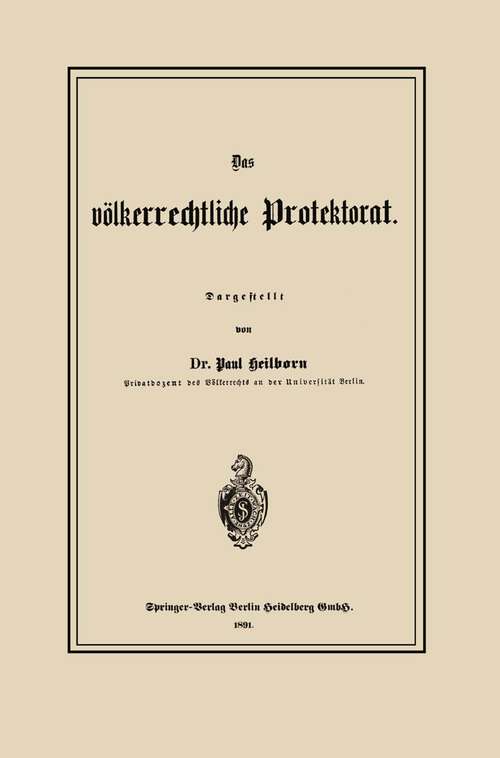 Book cover of Das völkerrechtliche Protektorat (1891)