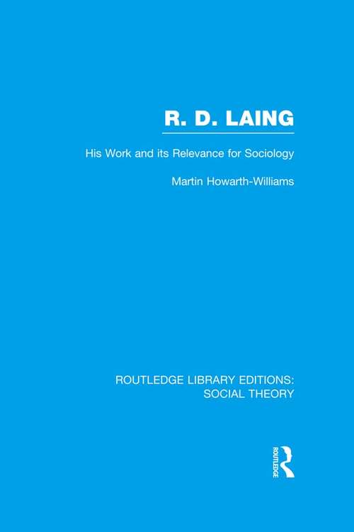 Book cover of R.D. Laing: His Work And Its Relevance For Sociology (Routledge Library Editions: Social Theory)