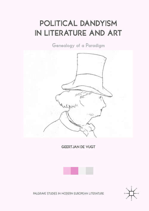 Book cover of Political Dandyism in Literature and Art: Genealogy of a Paradigm (Palgrave Studies in Modern European Literature)