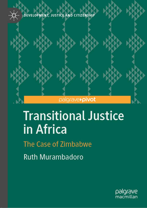 Book cover of Transitional Justice in Africa: The Case of Zimbabwe (1st ed. 2020) (Development, Justice and Citizenship)