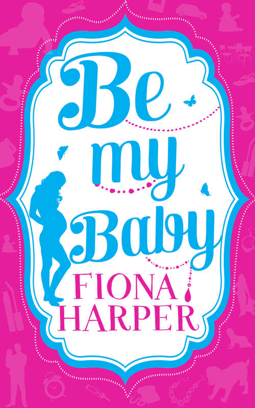 Book cover of Be My Baby: Her Parenthood Assignment / Three Weddings and a Baby (ePub First edition)